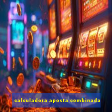 calculadora aposta combinada